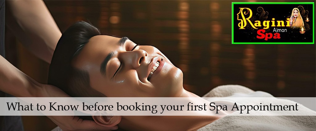 What to Know before booking your first Spa Appointment