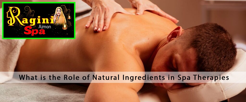 What is the Role of Natural Ingredients in Spa Therapies