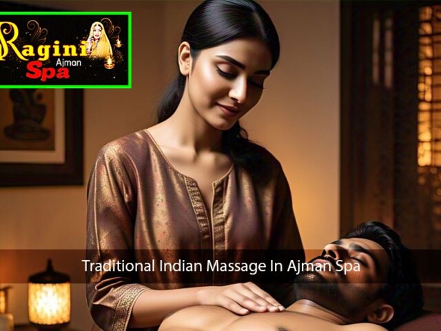 Authentic Indian Massage Ajman -Experience Traditional Healing Therapies