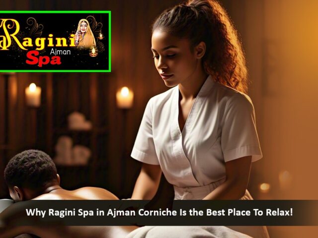 Relax by the Sea: Why Spa in Ajman Corniche Is the Best Place To Relax