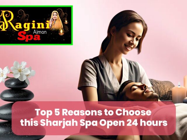 Top 5 Reasons to Choose a Local Spa in Sharjah for Your Next Massage