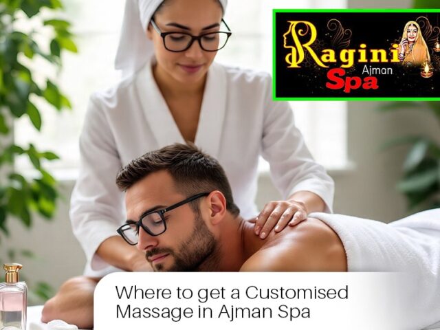 Where to get Customised  massage at  Spa Ajman?